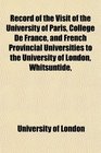 Record of the Visit of the University of Paris Collge De France and French Provincial Universities to the University of London Whitsuntide
