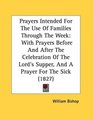 Prayers Intended For The Use Of Families Through The Week With Prayers Before And After The Celebration Of The Lord's Supper And A Prayer For The Sick