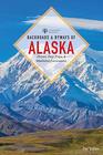 Backroads & Byways of Alaska (First Edition)  (Backroads & Byways)