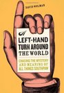 A Left-hand Turn Around the World: Chasing the Mystery And Meaning of All Things Southpaw