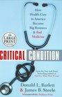Critical Condition How Health Care in America Became Big BusinessAnd Bad Medicine