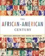 The AfricanAmerican Century  How Black Americans Have Shaped Our Country