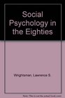 Social Psychology in the Eighties
