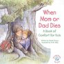 When Mom or Dad Dies A Book for Comfort for Kids