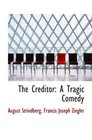 The Creditor A Tragic Comedy