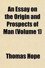 An Essay on the Origin and Prospects of Man