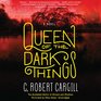 Queen of the Dark Things Library Edition