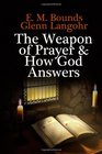 THE WEAPON OF PRAYER Examples of Answered Prayer  How God Responds