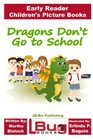 Dragons Don't Go to School  Early Reader  Children's Picture Books