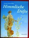 Himmlische Dufte  Aromatherapie Anwendung Wohlriechender Pflanzenessenzen und Ihre Wirkung auf Korper und Seele