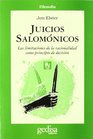 Juicios salomonicos/ Solomonic Judgments Las Limitaciones De La Recionalidad Como Principio De Decision