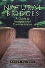 Natural Bridges A Guide to Interpersonal Communication