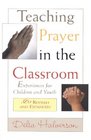 Teaching Prayer in the Classroom Experiences for Children and Youth