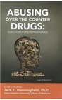 Abusing over the Counter Drugs Illicit Uses for Everyday Drugs