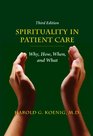 Spirituality in Patient Care Why How When and What