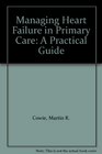 Managing Heart Failure in Primary Care A Practical Guide