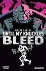Until My Knuckles Bleed Vol. 1 (Until My Knuckles Bleed, 1)