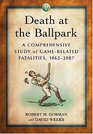 Death at the Ballpark A Comprehensive Study of GameRelated Fatalities of Players Other Personnel and Spectators in Amateur and Professional Baseball 18622007
