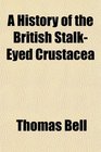 A History of the British StalkEyed Crustacea