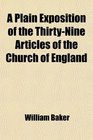A Plain Exposition of the ThirtyNine Articles of the Church of England