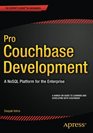 Pro Couchbase Development A NoSQL Platform for the Enterprise