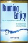 Running on Empty Refilling Your Spirit at the Low Point of Life