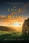 The Edge of the Empire A Journey to Britannia From the Heart of Rome to Hadrian's Wall
