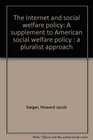 The Internet and social welfare policy A supplement to American social welfare policy  a pluralist approach