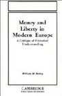 Money and Liberty in Modern Europe A Critique of Historical Understanding