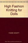 HIGH FASHION KNITTING FOR DOLLS