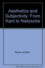 Aesthetics and Subjectivity From Kant to Nietzsche