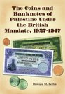 The Coins And Banknotes of Palestine Under the British Mandate 19271947