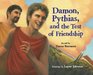 Damon Pythias and the Test of Friendship
