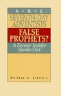 Are SeventhDay Adventists False Prophets A Former Insider Speaks Out