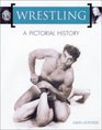 Wrestling A Pictorial History