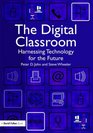 The Digital Classroom Harnessing Technology for the Future of Learning and Teaching
