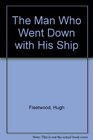 The Man Who Went Down With His Ship
