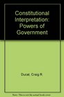 Constitutional Interpretation Powers of Government