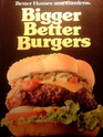Better Homes and Gardens Bigger, Better Burgers