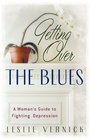 Getting Over the Blues A Woman's Guide to Fighting Depression