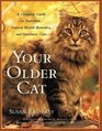 Your Older Cat  A Complete Guide to Nutrition Natural Health Remedies and Veterinary Care