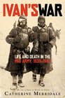 Ivan's War  Life and Death in the Red Army 19391945