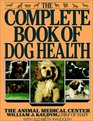 The Complete Book of Dog Health : The Animal Medical Center