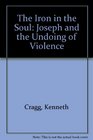 The Iron in the Soul Joseph and the Undoing of Violence
