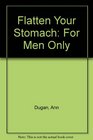 Flatten Your Stomach For Men O
