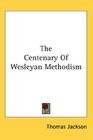 The Centenary Of Wesleyan Methodism