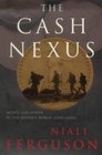 The Cash Nexus Money and Power in the Modern World 17002000