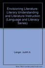 Envisioning Literature Literary Understanding and Literature Instruction