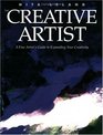The Creative Artist A Fine Artist's Guide to Expanding Your Creativity and Achieving Your Artistic Potential