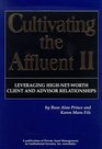 Cultivating The Affluent II Leveraging HighNetWorth Client And Advisor Relationships